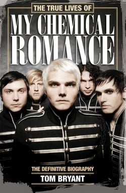 The True Lives of My Chemical Romance - The Definitive Biography