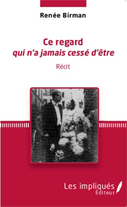 Ce regard qui n'a jamais cessé d'être - Récit
