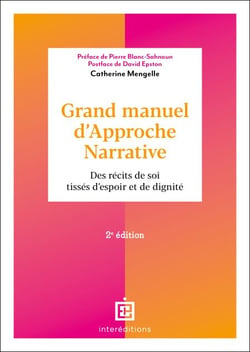 Grand manuel d'Approche Narrative - 2e éd. - Des récits de soi tissés d'espoir et de dignité