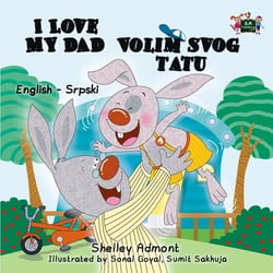 I Love My Dad Volim slog tatu (English Serbian Children's Book) - English Serbian Bilingual Collection