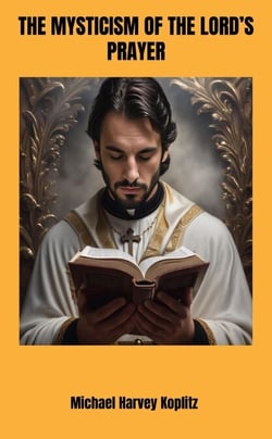 The Mysticism of the Lord's Prayer