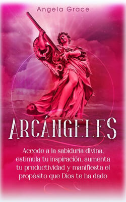 Arcángeles: Uriel, Accede a la sabiduría divina, estimula tu inspiración, aumenta tu productividad y manifiesta el propósito que Dios te ha dado - Arcángeles, #6