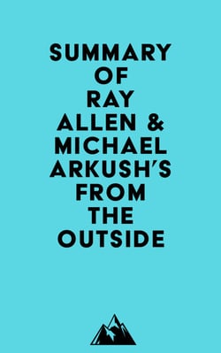 Summary of Ray Allen &amp; Michael Arkush's From the Outside