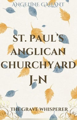 St. Paul's Anglican Churchyard J - N - The Grave Whisperer