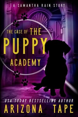 The Case Of The Puppy Academy - Samantha Rain Mysteries, #1.5