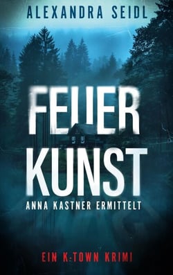 Feuer.Kunst - Anna Kastner ermittelt