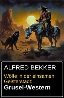 Wölfe in der einsamen Geisterstadt: Grusel-Western
