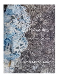 Mensch, besinne dich - und andere Gedichte