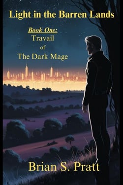 Light in the Barren Lands: Travail of The Dark Mage Book One - Travail of The Dark Mage, #1