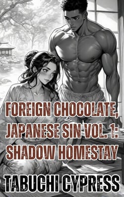 Foreign Chocolate, Japanese Sin Vol. 1: Shadow Homestay - Foreign Chocolate, Japanese Sin, #1