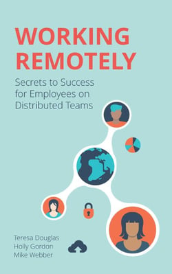 Working Remotely - Secrets to Success for Employees on Distributed Teams