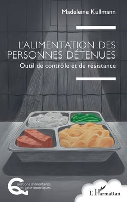 L’alimentation des personnes détenues - Outil de contrôle et de résistance