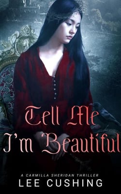 Tell Me I'm Beautiful - The Carmilla Sheridan Adventures, #3