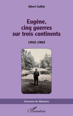 Eugène, cinq guerres sur trois continents - 1942-1962