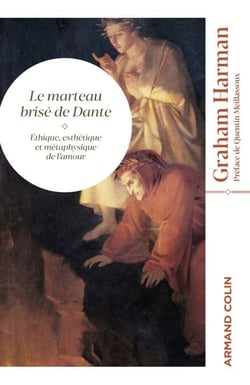 Le marteau brisé de Dante - Éthique, esthétique et métaphysique de l'amour