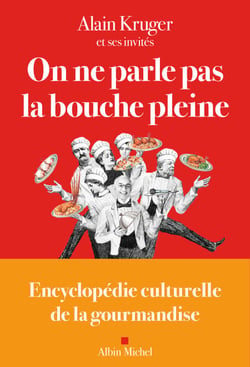 On ne parle pas la bouche pleine - Encyclopédie culturelle de la gourmandise