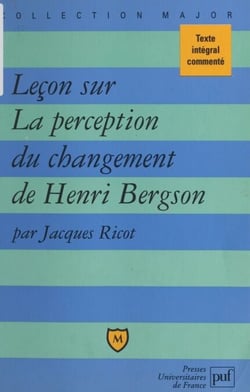 Leçon sur La perception du changement, de Henri Bergson - Texte intégral commenté