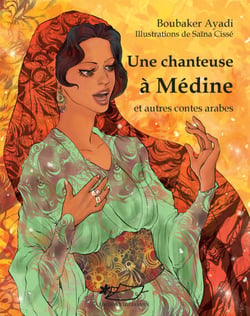 Une chanteuse à Médine et autres contes arabes - Un recueil de contes arabes