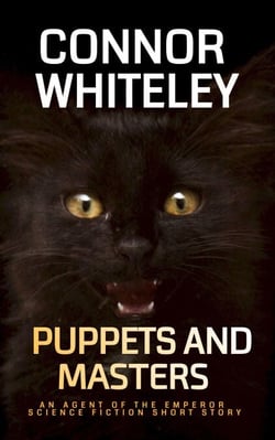 Puppets and Masters: An Agent of The Emperor Science Fiction Short Story - Agents of The Emperor Science Fiction Stories, #5