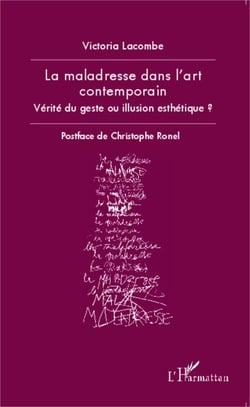 La maladresse dans l'art contemporain - Vérité du geste ou illusion esthétique ?