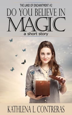 Do You Believe In Magic: a Land of Enchantment Short Story - The Land of Enchantment, #2