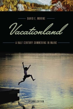 Vacationland - A Half Century Summering in Maine