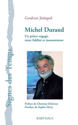 Michel Durand - Un prêtre engagé entre fidélité et insoumission