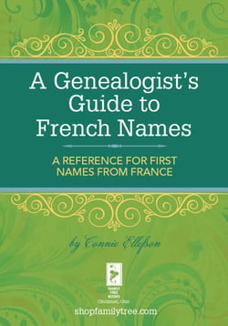 A Genealogist's Guide to French Names - A Reference for First Names from France