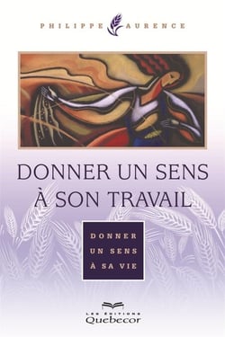 Donner un sens à son travail - Donner un sens à sa vie