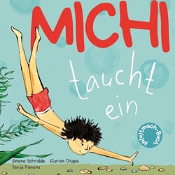Michi taucht ein - Schwimmenlernen ohne Angst. Bilderbuch ab 3 Jahren