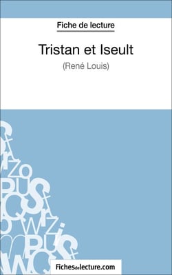 Tristan et Iseult de René Louis (Fiche de lecture) - Analyse complète de l'oeuvre
