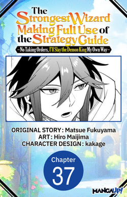 The Strongest Wizard Making Full Use of the Strategy Guide -No Taking Orders, I'll Slay the Demon King My Own Way- #037