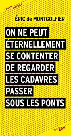 On ne peut éternellement se contenter de regarderles cadavres passer sous les ponts