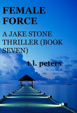 Female Force, A Jake Stone Thriller (Book Seven) - The Jake Stone Thrillers, #7