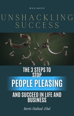 Unshackling Success: 3 Steps to Stop People Pleasing and Succeed in Life and Business - People Pleasing, #1