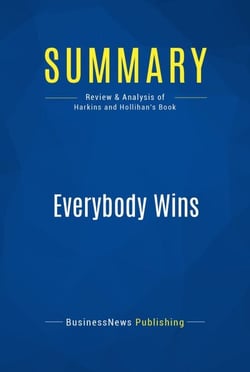 Summary: Everybody Wins - Review and Analysis of Harkins and Hollihan's Book