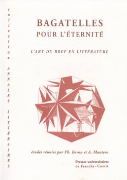 Bagatelles pour l’éternité - L’art du bref en littérature