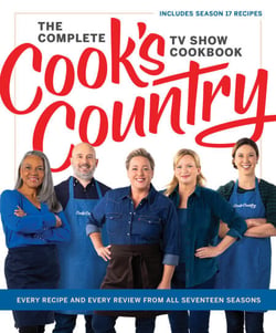 The Complete Cook’s Country TV Show Cookbook - Every Recipe and Every Review from All Seventeen Seasons Includes Season 17