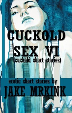 Cuckold Sex VI (cuckold short stories) - Cuckold Sex Stories, #5