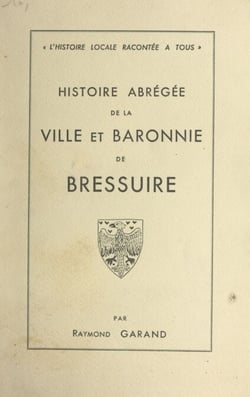 Histoire abrégée de la ville et baronnie de Bressuire - Des origines à nos jours