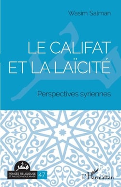 Le califat et la laïcité - Perspectives syriennes