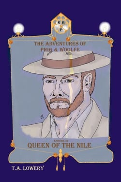 Queen of the Nile: The Adventures of Pigg &amp; Woolfe Episode 32 - The Adventures of Pigg &amp; Woolfe, #32