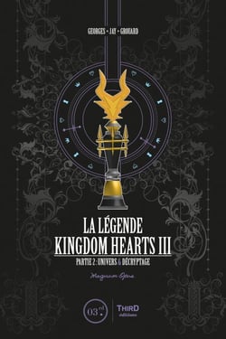 La Légende Kingdom Hearts - Tome 3 - Partie 2 : Univers &amp; Décryptage