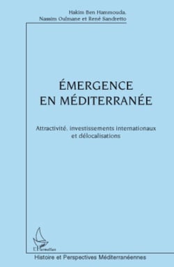 Emergence en Méditerranée - Attractivité, investissements internationaux et délocalisations
