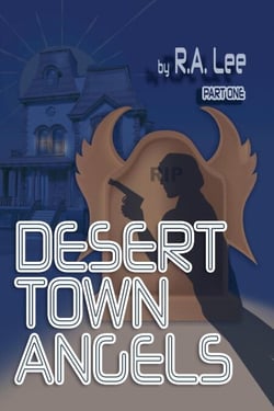 Desert Town Angels PART ONE “The Last Will and Testament of Howard Thornbon” - Desert Town Angels, #1