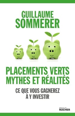 Placements verts, mythes et réalités - Ce que vous gagnerez à y investir