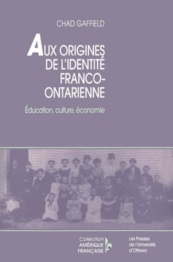 Aux origines de l’identité franco-ontarienne - Éducation, culture, économie