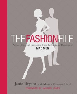 The Fashion File - Advice, Tips, and Inspiration from the Costume Designer of Mad Men