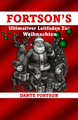 Fortson's Ultimativer Leitfaden Zu: Weihnachten - Fortson's Ultimativer Leitfaden Zu