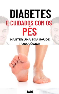 Diabetes e cuidados com os pés: mantendo uma boa saúde podológica